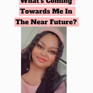 What’s In Store for Me In The Near Future?