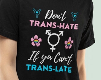 Transgender T Shirt | Translate Dont Trans Hate Gay Pride LGBT Print Tee | Transgender Support