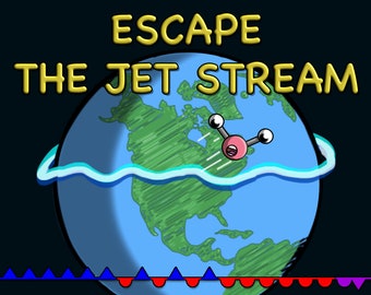 May include: A cartoon illustration of a pink molecule flying through the air above a blue and green globe. The globe is surrounded by a white wavy line, representing a jet stream. The text "ESCAPE THE JET STREAM" is written in yellow letters above the globe.
