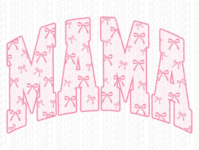May include: Pink "MAMA" lettering with a white background and a pattern of pink bows.