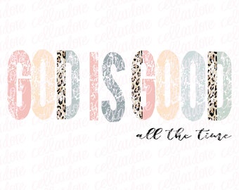 God is Good All the Time | Christian | Religious | DTF Ready to Press or Sublimation Transfer