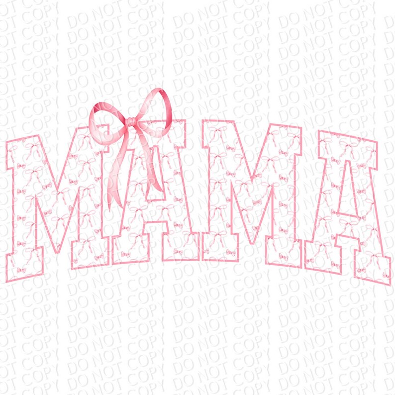 May include: Pink and white graphic design with the word "MAMA" in large, bold letters. The letters are outlined in pink and filled with a pattern of pink bows. A large pink bow with a white center is positioned above the word.