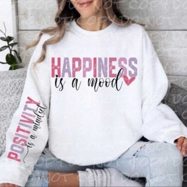 Happiness is a Mood - Positivity is a Mindset | DTF Ready to Press Transfer or Sublimation Transfer