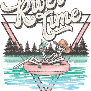 May include: A skeleton wearing a cowboy hat floats on a pink inflatable tube in a river. The skeleton is holding a green cocktail. The text "River Time" is written in a stylized font above the skeleton.