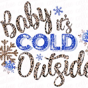 Baby It&#39;s Cold Outside - Blue | DTF Ready to Press or Sublimation Transfer