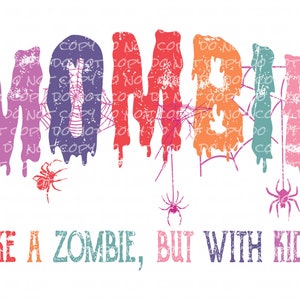 Mombie - Like a Zombie (Colorful) | DTF Ready to Press or Sublimation Transfer