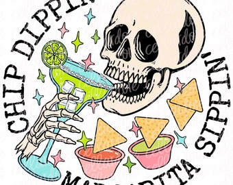 Chip Dippin' Margarita Sippin' Skullie - DTF Ready to Press or Sublimation Transfer