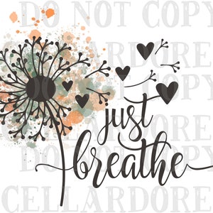 Just Breathe | DTF Ready to Press or Sublimation Transfer