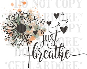 Just Breathe | DTF Ready to Press or Sublimation Transfer