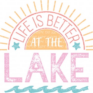 Life is Better at the Lake - DTF Ready to Press or Sublimation Transfer