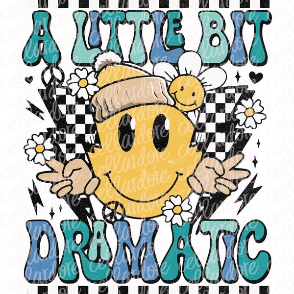 A Little Bit Dramatic - 2 design options - DTF Ready to Press or Sublimation Transfer