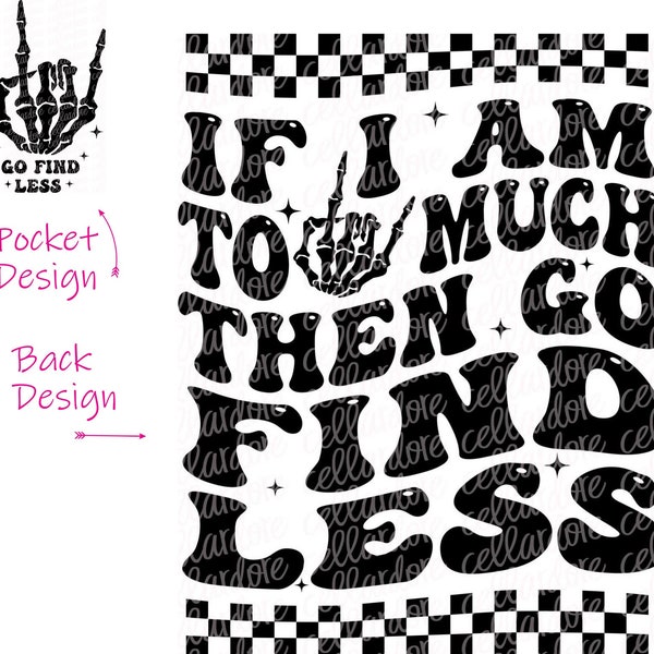 Go Find Less - Pocket and Back Design - DTF Ready to Press or Sublimation Transfer