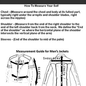 May include: A black and white diagram illustrating how to measure for a jacket. The diagram shows how to measure the chest, shoulders, sleeves, and waist. Text at the top reads "How To Measure Your Self". Below the text is a measurement guide for men's jackets.