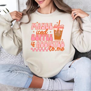 Iced Coffee Crewneck | Iced Coffee Crewneck | Coffee Lover Gifts | Coffee Love Sweatshirt | Iced Coffee Lover Gift | Iced Coffee Sweatshirt