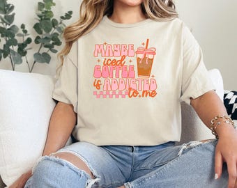 Iced Coffee Tee | Iced Coffee T-Shirt | Coffee Lover Gifts | Coffee Love Tee | Iced Coffee Lover Gift | Iced Coffee T-shirt