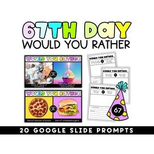 Può includere: Grafica colorata con il testo "67th Day Would You Rather" e "20 Google Slide Prompts". L'immagine include schede con domande "Would You Rather", un cappello da festa con il numero 67 e immagini di pizza, un hamburger e un cupcake.