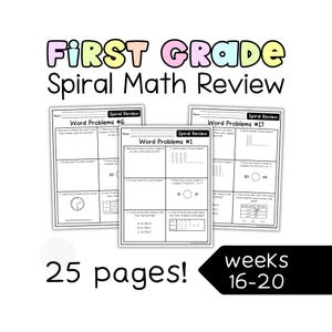 May include: A set of first-grade spiral maths review worksheets. The worksheets feature word problems and number exercises. The image includes the text "First Grade Spiral Math Review", "25 pages!", and "weeks 16-20".