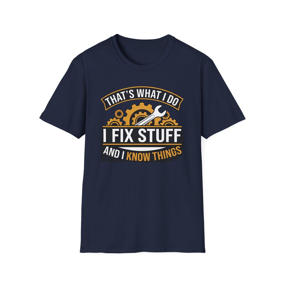 That's What I Do I Fix Stuff and I Know Things Mechanic Shirt | Funny ...