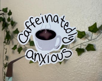 Caffeinatedly Anxious Sticker, Gloss Sticker