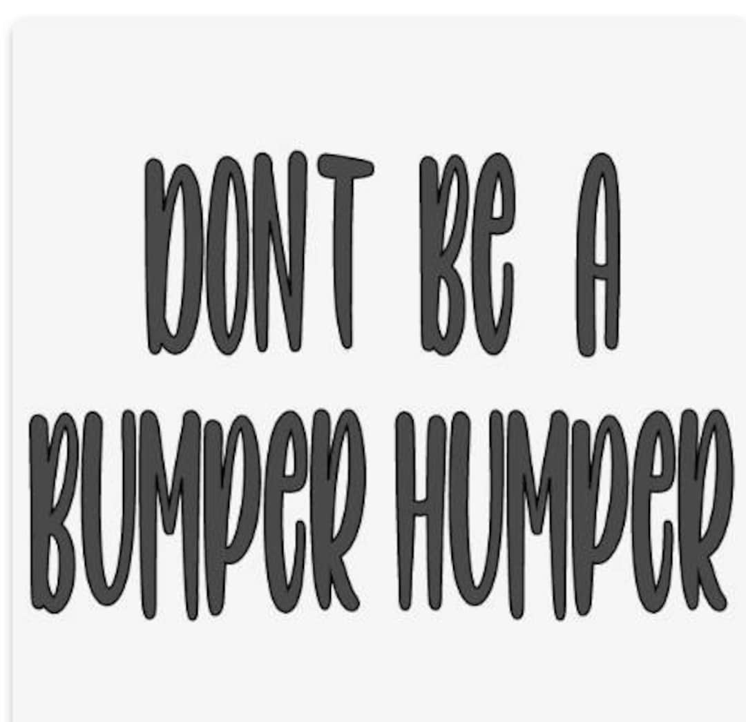 Bumper Humper Bumper Decal Etsy