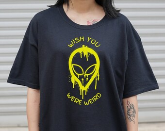 Wish You Were Weird Alien T-Shirt, Funny Quote, Unisex Cotton Rave Shirt