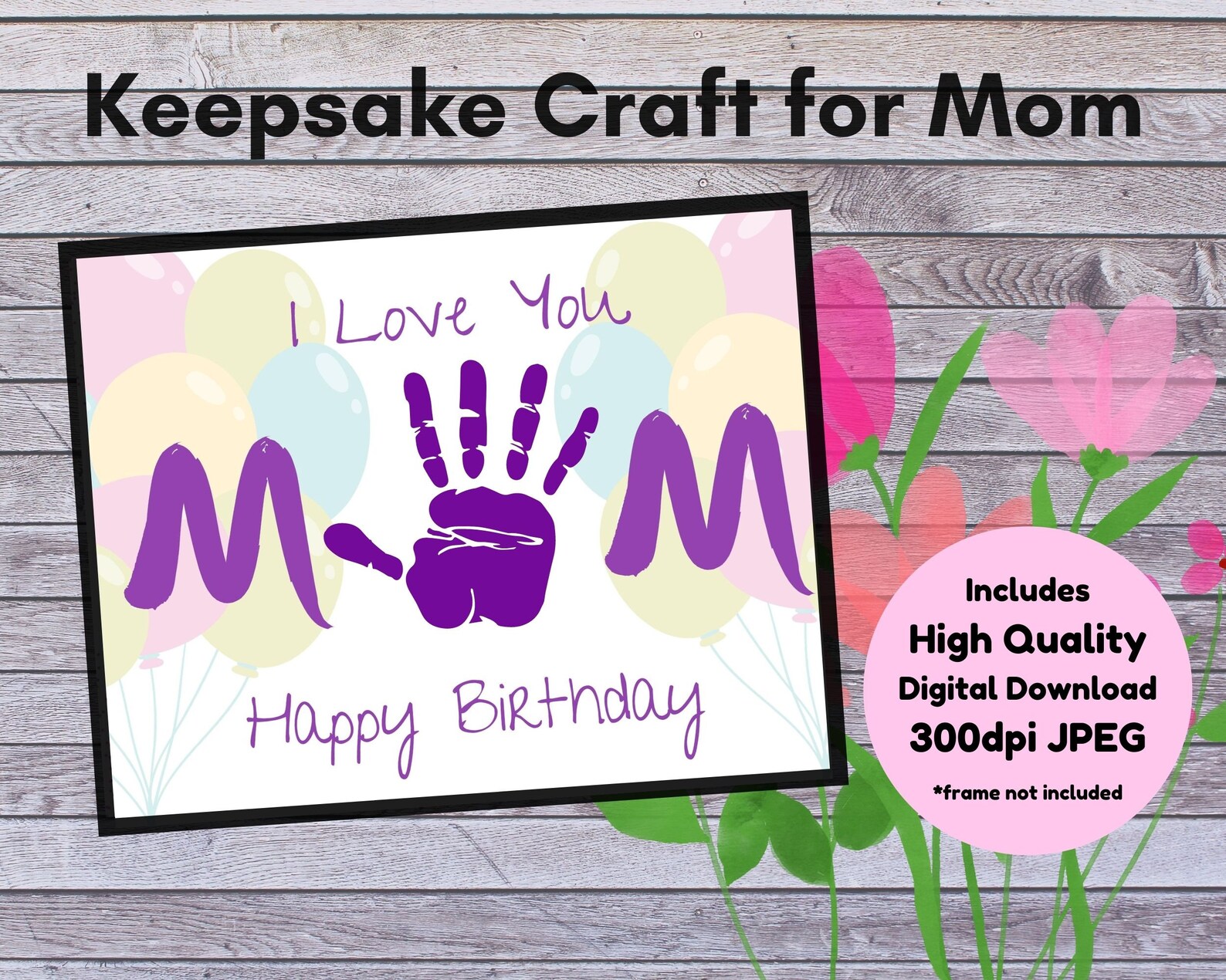 Happy Birthday Mom Handprint Craft, Kids Handprint Craft, Birthday Gift