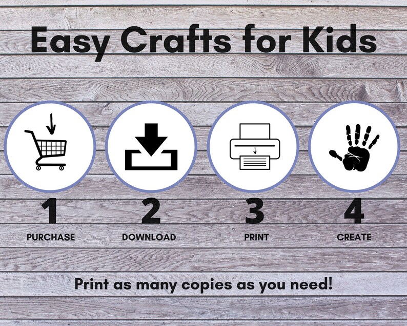 May include: A four-step guide for kids' crafts, with icons representing purchase, download, print, and create. The text says "Easy Crafts for Kids" and "Print as many copies as you need!"
