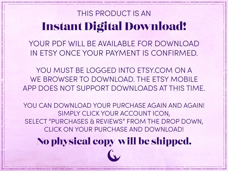 Peut inclure: Texte violet et blanc sur un fond violet clair avec un croissant de lune et une silhouette de chat. Le texte indique "Ce produit est un t&eacute;l&eacute;chargement num&eacute;rique instantan&eacute;&nbsp;! Votre PDF sera disponible en t&eacute;l&eacute;chargement sur Etsy une fois votre paiement confirm&eacute;. Vous devez &ecirc;tre connect&eacute; &agrave; Etsy.com sur un navigateur Web pour t&eacute;l&eacute;charger. L&rsquo;application mobile Etsy ne prend pas en charge les t&eacute;l&eacute;chargements pour le moment. Vous pouvez t&eacute;l&eacute;charger votre achat encore et encore&nbsp;! Cliquez simplement sur l&rsquo;ic&ocirc;ne de votre compte, s&eacute;lectionnez "Achats et &eacute;valuations" dans le menu d&eacute;roulant, cliquez sur votre achat et t&eacute;l&eacute;chargez&nbsp;! Aucune copie physique ne sera exp&eacute;di&eacute;e."