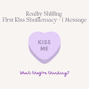Primer beso Shufflemacy y 1 mensaje, cambio de realidad, personaje reconfortante