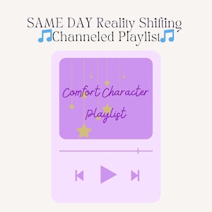 SAME DAY Channeled Comfort Character Playlist, Reality Shifting Playlist