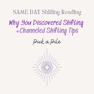 May include: A cream-colored graphic with text in black and purple. The text reads "SAME DAY Shifting Reading", "Why You Discovered Shifting + Channeled Shifting Tips", and "Pick a pile". A stylized eye with radiating lines is at the bottom.