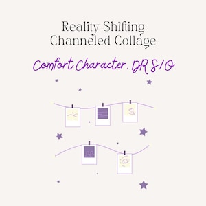 Channeled Collage from DR S/O, Comfort Character, Reality Shifting, 24-48 Business Hours Delivery