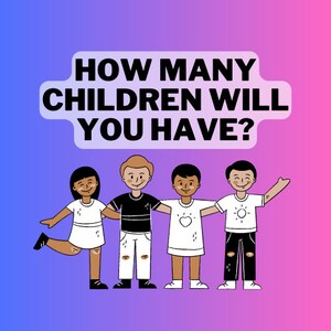 May include: Illustration with the text "HOW MANY CHILDREN WILL YOU HAVE?" above four cartoon children of diverse skin tones. The children are holding hands and smiling against a gradient background of blue and pink.