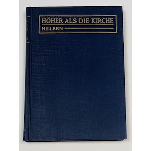 May include: A navy blue hardcover book with gold lettering on the spine. The title of the book is "HÖHER ALS DIE KIRCHE" and the author is "HILLERN".