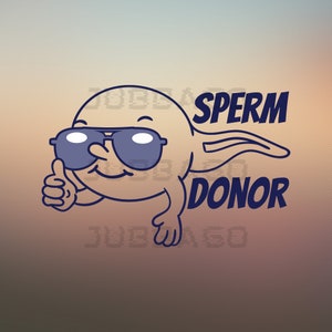 Sperm Donor SVG/PNG, Funny Clipart, Dad Designs, Images For Stickers, T-shirts, Mugs, Bags, Accessories, Decor, Sublimation, Cricut