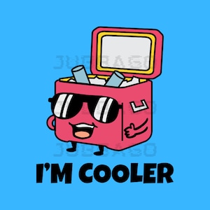 Im Cooler SVG/PNG / Cool Designs / Drink Graphics / Cooler Illustration / Vector / Images / Sublimation / Cricut / Clipart / Quote / Kawaii