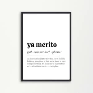 Ya Merito Definition|  Printable Wall Art, Spanish Slang, Ya Mero, Don't Rush Me, Ponte Las Pilas