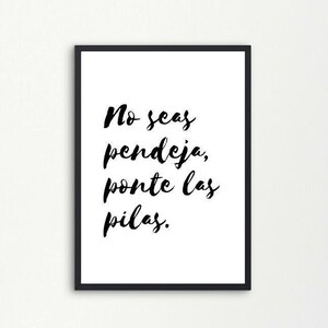No Seas Pendeja - Inspirational Art Print