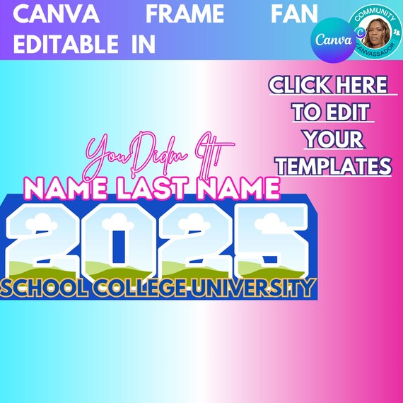 Graduation  Fan Templates  College ,Celebration, Personalized  Design Your Own, Canva Frame Added, Drag and Drop, 2025 Base Template