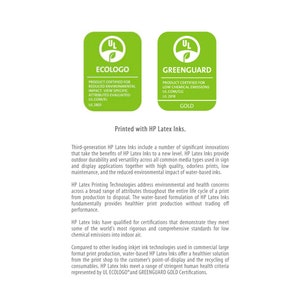 May include: Two green UL certification logos, one for ECOLOGO and one for GREENGUARD GOLD, with the text "Printed with HP Latex Inks." below. The text describes the benefits of HP Latex inks, including low chemical emissions, reduced environmental impact, and high quality, odorless prints.