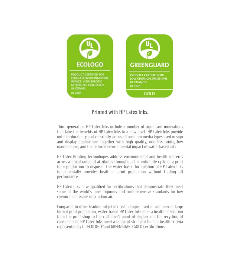 May include: Two green UL certification logos, one for ECOLOGO and one for GREENGUARD GOLD, with the text "Printed with HP Latex Inks." below. The text describes the benefits of HP Latex inks, including low chemical emissions, reduced environmental impact, and high quality, odorless prints.