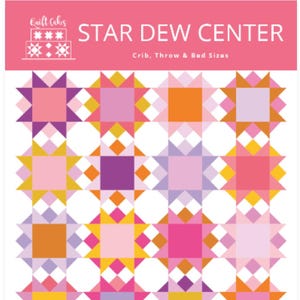 May include: A quilt pattern called "Star Dew Center" by Amanda Kelly. The pattern features a colorful quilt block design with pink, purple, yellow, and orange stars. The pattern is fat quarter friendly and available in crib, throw, and bed sizes.