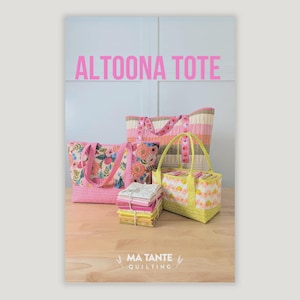May include: Image of three tote bags and a stack of fabric squares. The bags are in various sizes and patterns, including floral and striped designs. The text "ALTOONA TOTE" is displayed in pink, with the words "MA TANTE QUILTING" below.