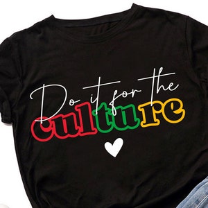 Juneteenth SVG PNG, Do It For The Culture svg, Black History svg, Juneteenth 1865 svg, Free-ish svg, Juneteenth Shirt, Black Girl svg