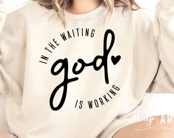 In the Waiting, God is Working SVG PNG, Christian svg, Religious svg, Inspirational Quotes Sayings svg, Bible Verse svg, Faith svg