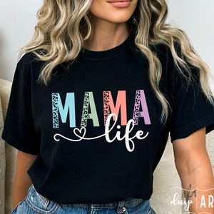 Mama Life SVG PNG, Mama svg, Leopard Mama svg, Mom svg, Colorful Mama svg, Blessed Mama svg, Mother's Day svg, Mama Shirt, Mama Sublimation