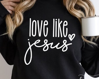Love Like Jesus SVG,Faith Svg,Christian Svg,Jesus Svg,Bible Quote Svg,Be Kind Svg,Religious Svg,Cricut svg, Love Jesus svg, love more svg