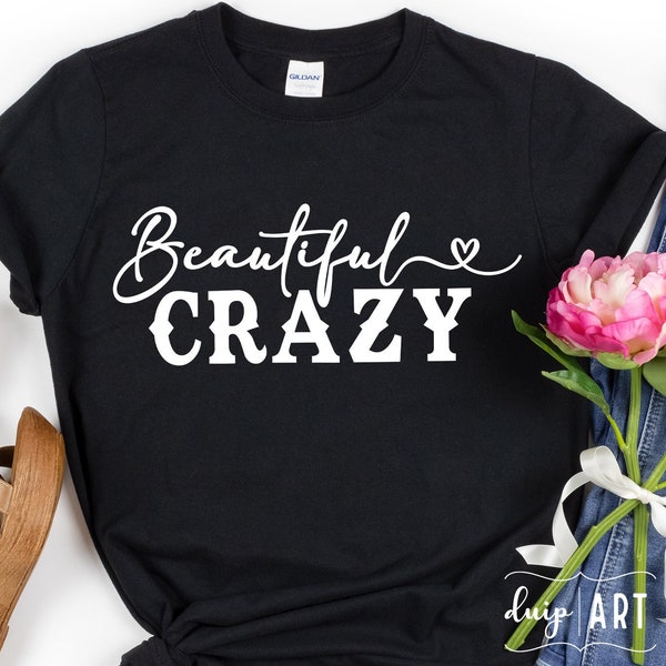 Country Girl svg, Girl Quote Shirt, Beautiful Crazy svg, Country Shirt, Cricut svg, Silhouette,Crazy Mama, Beautiful Girl svg, Southern Girl