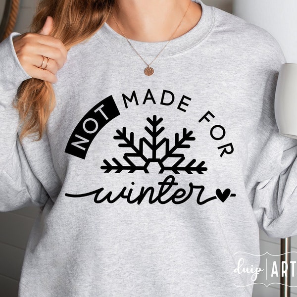 Not Made For Winter SVG PNG, Winter Shirt, Cozy Season svg, Always Freezing, Merry Christmas, Sweater Weather, Christmas Jumper, Cozy Vibes