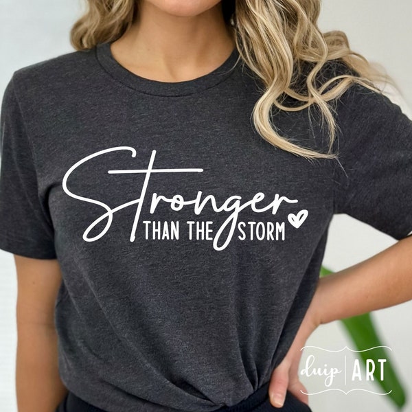 Stronger Than The Storm SVG PNG, Motivational svg, Inspirational svg, Be Kind svg, Self Love svg, Positive Quote, Be Strong, SVG for Shirts